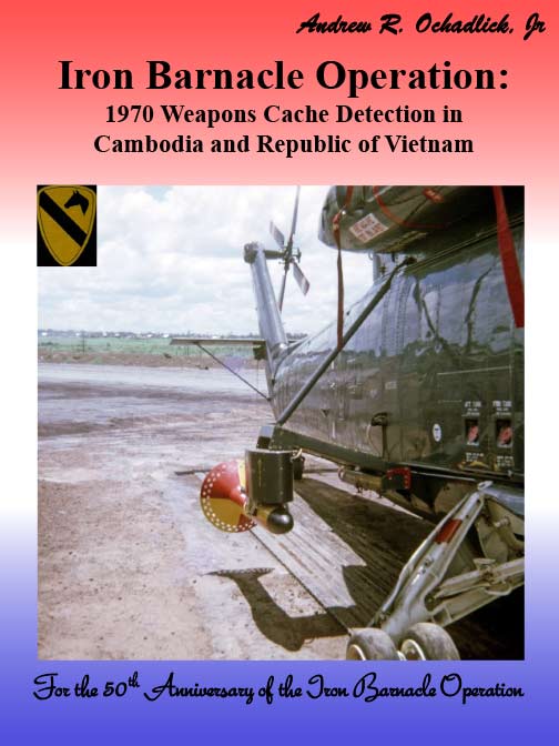 Iron Barnacle Operations 1970 Weapons Cache Detection Cambodia Republic of Vietnam book by Andrew O Chadlick Jr
